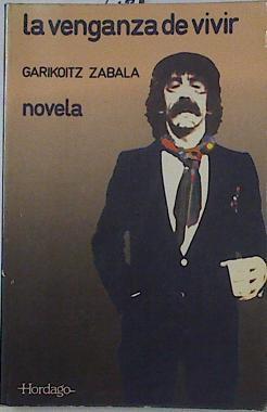 La Venganza De Vivir | 52234 | Zabala, Garikoitz