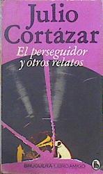 El Perseguidor Y Otros Relatos | 36088 | Cortazar, Julio