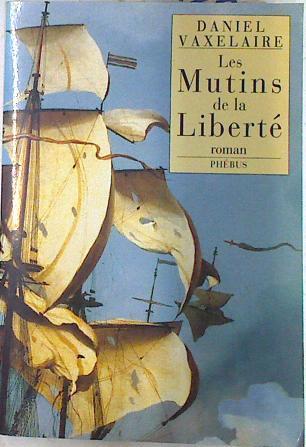 Les mutins de la liberté | 74281 | Vaxelaire, Daniel