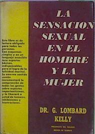 La Sensación Sexual En El Hombre Y La Mujer. | 58082 | Lombard Kelly, G. Dr.