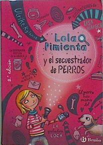 Lola Pimienta y el secuestrador de perros | 150046 | Rylance, Ulrike/Lisa Hansch ( Ilustradora)