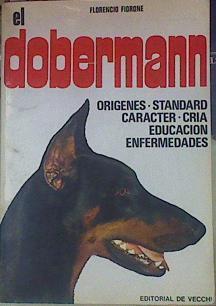 Dobermann orígenes standard carácter cría educación enfermedades | 70985 | Fiorone, Fiorenzo