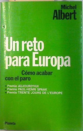 Un Reto para Europa . Como acabar con el paro | 70005 | Albert, Michel