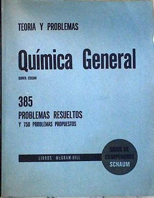 TEORÍA Y PROBLEMAS DE QUÍMICA GENERAL: 385 PROBLEMAS RESUELTOS Y 750 PROBLEMAS PROPUESTOS | 143525 | Daniel Schaum/Jerome L. Rosenberg/Juan de la Rubia Pacheco ( Traductor)/José Bescós Belarra ( Traductor)