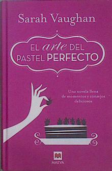 El arte del pastel perfecto | 152062 | Vaughan, Sarah