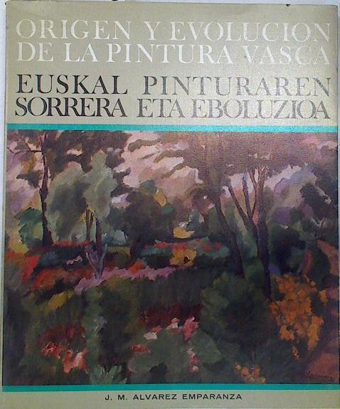 Origen y evolución de la pintura vasca. Euskal pinturaren sorrera eta eboluzioa | 110726 | Alvarez Emparanza, Juan María