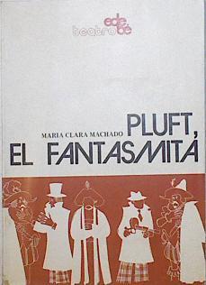 Pluft el fantasmita | 125987 | Machado, María Clara/Carlos Miguel Suarez Radillo ( Versión castellana)