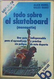 Todo Sobre El Skateboard Monopatín | 59445 | Morel Alain Ouaki Gilles