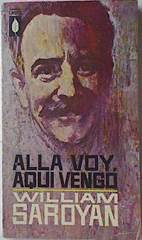 Alla Voy Aqui Vengo | 34229 | Saroyan William