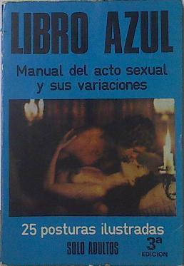 Libro azul del acto sexual y sus variaciones . 25 posturas ilustradas | 122752 | Beno, Marco