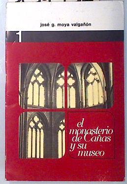 El Monasterio de Cañas y su Museo | 134932 | Moya Valgañón, José Gabriel