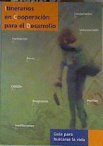 Itinerarios en cooperación para el desarrollo: guía para buscarse la vida | 164017 | Aguado Boada, Aitor