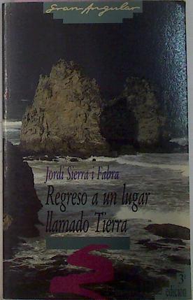 Regreso A Un Lugar Llamado Tierra | 9753 | Jordi Sierra I Fabra