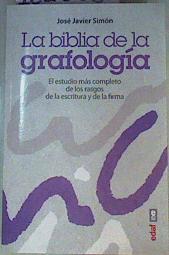 La biblia de la grafología : el estudio más completo de los rasgos de la escritura y de la firma | 162366 | Simón Alonso, José Javier (1952-)