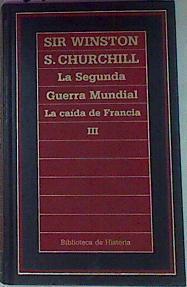 La Segunda Guerra Mundial III La Caida De Francia | 37045 | Churchill Winston