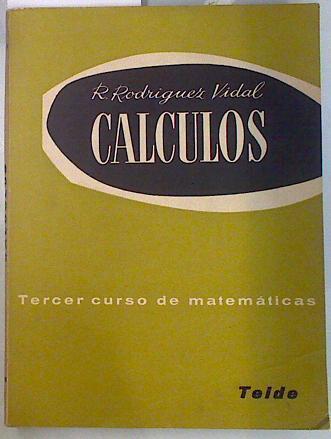 Calculos Tercer curso de matemáticas | 134340 | R Rodriguez Vidal