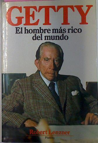 Getty El Hombre Mas Rico Del Mundo | 22625 | Lenzner Robert