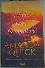 El río sabe tu nombre | 165397 | Quick, Amanda (1948- )