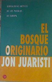 El bosque originario | 154431 | Juaristi, Jon