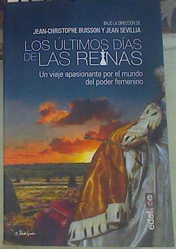 Los últimos días de las reinas. Un viaje apasionante por el mundo del poder femenino | 155203 | Buisson, Jean-Christophe/Sevillia, Jean