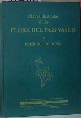 Claves ilustradas de la flora del País Vasco y territorios limítrofes | 157207 | País Vasco. Departamento de Agricultura y Pesca