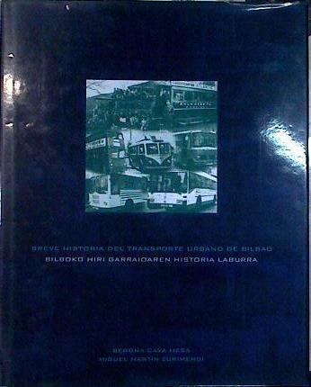 Breve Historia del Transporte Urbano de Bilbao. Bilboko Hiri Garraioaren Historia Laburra | 127211 | Cava Mesa, Begoña/Martín, Miguel