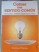 Comer con sentido común . Gana salud y vitalidad y pierde peso sin dietas | 163126 | Vinuesa, Victoria