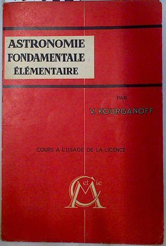 Astronomie Fondamentale Elementaire | 129034 | V Kourganoff