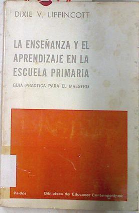 La enseñanza y el aprendizaje en la escuela primaria guía práctica para el maestro | 73102 | Lippincott, Dixie V