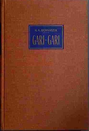 Gari-Gari . Vida y Costumbres de los Negros del Alto Nilo. | 40353 | Hugo Adolf, Bernatzik/Versión española de FRANCISCO PAYAROLS.