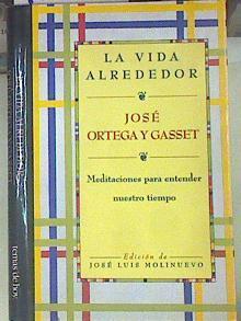 Ortega y Gasset, José: La vida alrededor | 155037 | Molinuevo, José Luis