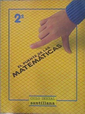 Puente de las matemáticas, el: 2 EGB, ciclo inicial | 151815 | Nieves Minguez/Sagrario Luna/Mª Teresa López-Sáez/Jesus Serna/Carmen Vázquez/José Gil/Jesús Gabán (ilustrador)