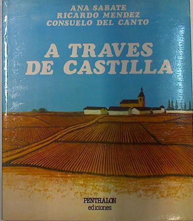 A través de Castilla | 115583 | Ricardo Mendez, Ana Sabate/Consuelo del Canto