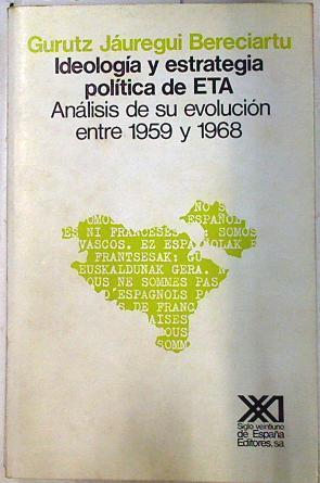 Ideología y estrategia política de ETA: evolución entre 1959-1968 | 123905 | Jáuregui Bereciartu, Gurutz