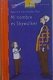 Mi nombre es Skywalker | 149056 | Fernández Paz, Agustín