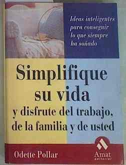 Simplifique su vida y disfrute del trabajo, de la familia y de usted | 158160 | Pollar, Odette