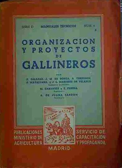 Organización Y Proyectos De Gallineros | 40374 | Salazar, Zacarias/Soroa, José Mª/Torrejón, Angel/Matallana, Santiago/Martínez de Velasco, José L/Cabanyes, Manuel/Pereda, Emilio/de Juana Sardón, Amalio