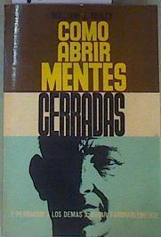 Como Abrir Mentes Cerradas:Y persuadir a los demas a obrar favorablemente | 160218 | Willian J. Reilly