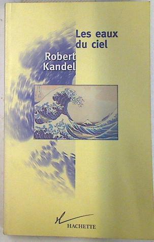 Les eaux du ciel | 74216 | Kandel, Robert