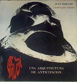 Gaudí una arquitectura de anticipación | 164184 | PERUCHO, Juan