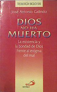 Dios no ha muerto La existencia y bondad de Dios frente al enigma del mal | 137105 | Galindo Rodrigo, José Antonio