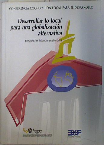 Desarrollar lo local para una globalización alternativa | 132044 | Conferencia Cooperación Local Para El Desarrollo/Euskal Fondoa