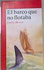 El barco que no flotaba | 159779 | Mowat, Farley