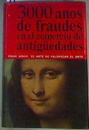 El Arte de falsificar el Arte. Tres mil años de fraudes en el comercio de Antigüedades | 125451 | Frank Arnau