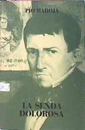 La Senda Dolorosa. Memorias De Un Hombre De Acción | 45060 | Baroja, Pio