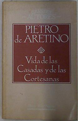 Vida de casadas y cortesanas | 109608 | Aretino, Pietro