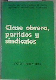 Clase obrera, partidos y sindicatos | 161630 | Pérez Díaz, Víctor