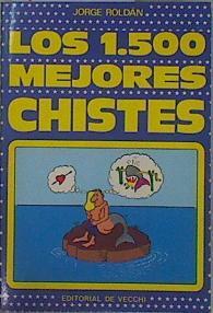 Los 1.500 mejores chistes | 152318 | Roldán, Jorge