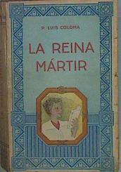 La Reina Martir. Apuntes historicos del S/ XVI | 57770 | Coloma Luis