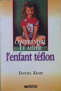 Comprendre et aider l'enfant teflon | 146634 | Kemp, Daniel